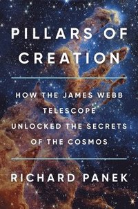 bokomslag Pillars of Creation: How the James Webb Telescope Unlocked the Secrets of the Cosmos