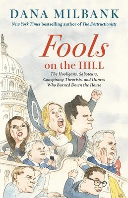 Fools on the Hill: The Hooligans, Saboteurs, Conspiracy Theorists, and Dunces Who Burned Down the House 1