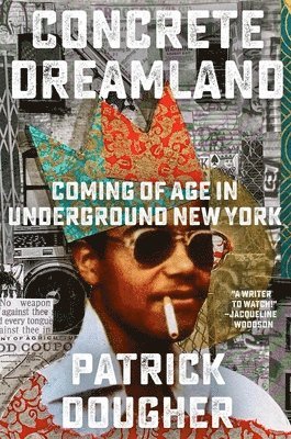 Concrete Dreamland: Coming of Age in Underground New York 1