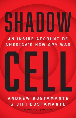 bokomslag Shadow Cell: An Insider Account of America's New Spy War