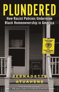 bokomslag Plundered: How Racist Policies Undermine Black Homeownership in America