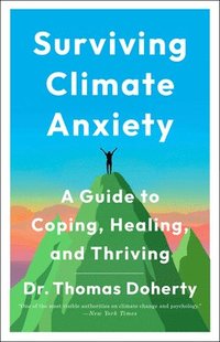 bokomslag Surviving Climate Anxiety: A Guide to Coping, Healing, and Thriving