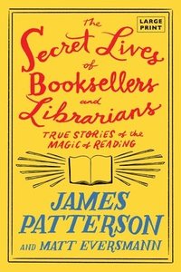 bokomslag The Secret Lives of Booksellers and Librarians: True Stories of the Magic of Reading