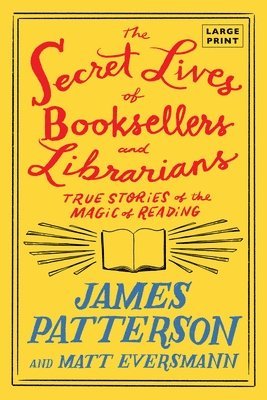 bokomslag The Secret Lives of Booksellers and Librarians: Their Stories Are Better Than the Bestsellers
