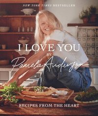 bokomslag I Love You: Recipes from the Heart (a Cookbook)