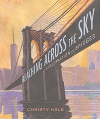 bokomslag Reaching Across the Sky: A Celebration of Bridges
