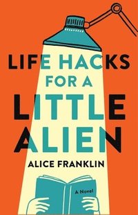bokomslag Life Hacks for a Little Alien