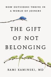 bokomslag The Gift of Not Belonging