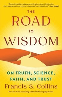 bokomslag The Road to Wisdom: On Truth, Science, Faith, and Trust