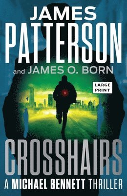 James Patterson, James O. Born, James O Born - Crosshairs: A Michael Bennett Thriller, Häftad