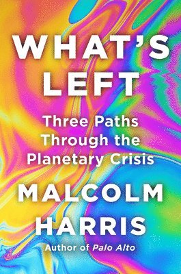 What's Left: Three Paths Through the Planetary Crisis 1