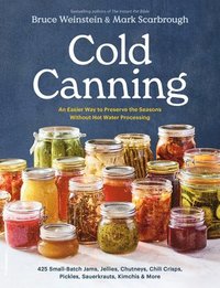 bokomslag Cold Canning: An Easier Way to Preserve the Seasons Without Hot Water Processing (a Cookbook)