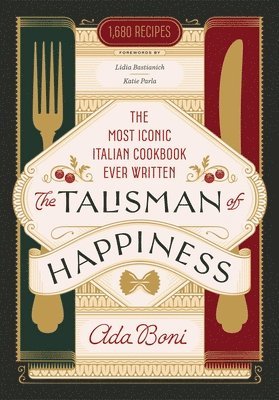bokomslag The Talisman of Happiness: The Most Iconic Italian Cookbook Ever Written