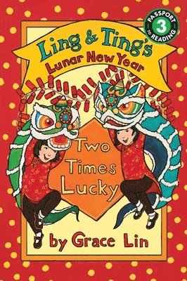 Grace Lin - Ling & Ting's Lunar New Year: Two Times Lucky, Häftad