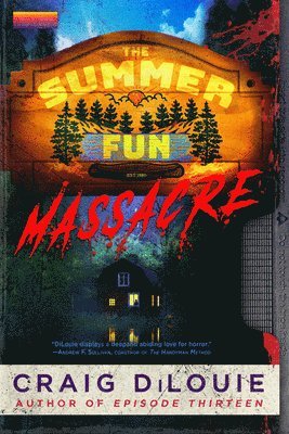 Craig DiLouie - The Summer Fun Massacre, Häftad