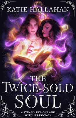 The Twice-Sold Soul: A Steamy Demons and Witches Fantasy 1