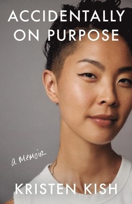 Kristen Kish - Accidentally on Purpose, Inbunden