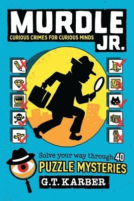 Curious Crimes for Curious Minds : Solve Your Way Through 40 Puzzle Mysteries!