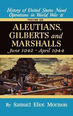 Samuel Morison - Us Naval 7:Aluetians,Gilberts, Inbunden