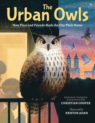 bokomslag The Urban Owls: How Flaco and Friends Made the City Their Home