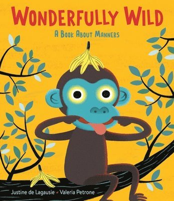 Wonderfully Wild: A Book about Manners 1