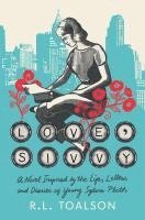 bokomslag Love, Sivvy: A Novel Inspired by the Life, Letters, and Diaries of Young Sylvia Plath