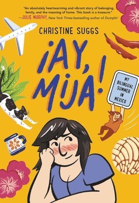 ¡Ay, Mija! (a Graphic Novel): My Bilingual Summer in Mexico 1