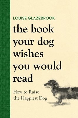 bokomslag The Book Your Dog Wishes You Would Read