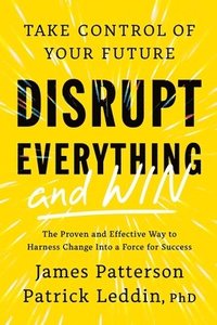 bokomslag Disrupt Everything--And Win: Take Control of Your Future