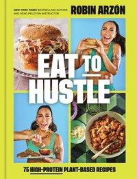 bokomslag Eat to Hustle: 75 High-Protein Plant-Based Recipes (a Cookbook)