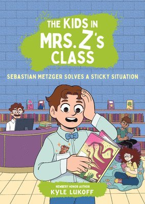 Kyle Lukoff - The Kids in Mrs. Z's Class: Sebastian Metzger Solves a Sticky Situation, Inbunden