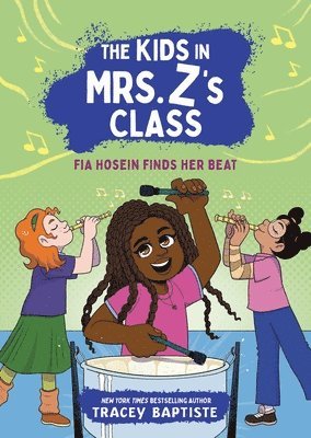 Tracey Baptiste, Kate Messner - Kids in Mrs. Z's Class: Fia Hosein Finds Her Beat, Inbunden