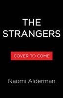 Naomi Alderman - The Strangers, Inbunden
