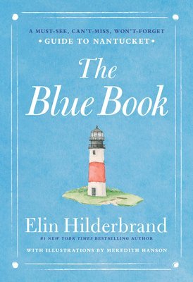 bokomslag The Blue Book: A Must-See, Can't-Miss, Won't-Forget Guide to Nantucket