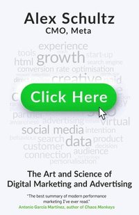bokomslag Click Here: The Art and Science of Digital Marketing and Advertising