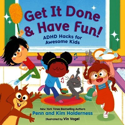 Get It Done & Have Fun!: ADHD Hacks for Awesome Kids
