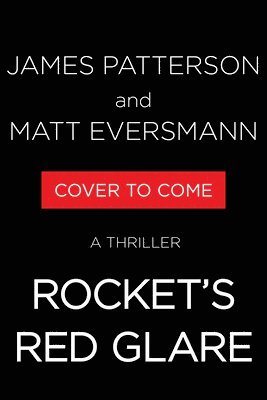 James Patterson, Matthew Eversmann - Rocket's Red Glare: A Thriller, Inbunden