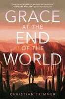Christian Trimmer - Grace at the End of the World, Inbunden