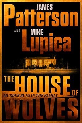 James Patterson, Mike Lupica - The House of Wolves: A Thriller, Häftad
