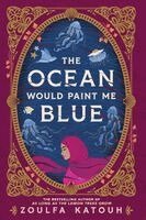 Zoulfa Katouh - The Ocean Would Paint Me Blue, Häftad