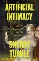 Sherry Turkle - Artificial Intimacy: Who We Become When We Talk to Machines, Häftad