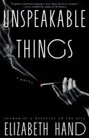 Elizabeth Hand - Unspeakable Things, Häftad