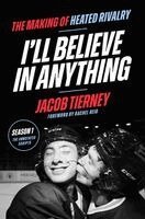 Jacob Tierney - I'll Believe in Anything: The Making of Heated Rivalry Season 1 (the Annotated Scripts), Inbunden