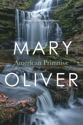 Mary Oliver - American Primitive, Häftad