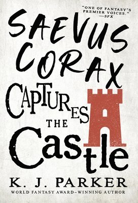 K. J. Parker - Saevus Corax Captures the Castle, Häftad