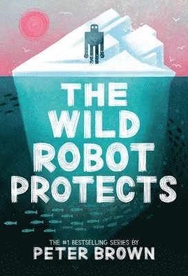 Peter Brown - The Wild Robot Protects: Volume 3, Inbunden