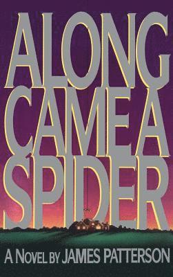 James Patterson - Along Came a Spider, Inbunden