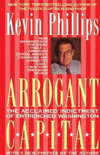 bokomslag Arrogant Capital: Washington, Wall Street, and the Frustration of American Politics