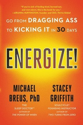 Michael Breus - Energize!: Go from Dragging Ass to Kicking It in 30 Days, Häftad