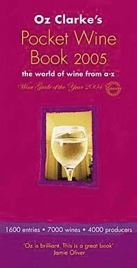 bokomslag Oz Clarke's Pocket Wine Book 2005 Export: The World of Wine from A-Z